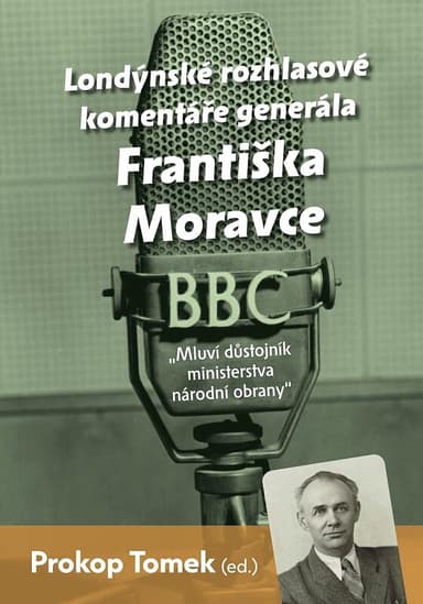 Mluví důstojník ministerstva národní obrany - Londýnské rozhlasové komentáře Františka Moravce