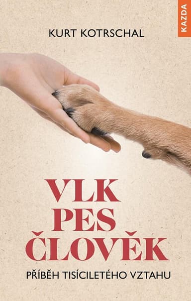 Vlk - pes - člověk: Příběh tisíciletého vztahu