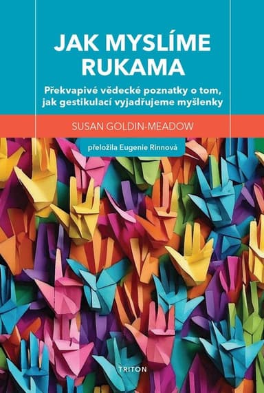 Jak myslíme rukama - Překvapivé vědecké poznatky o tom, jak gestikulací vyjadřujeme myšlenky