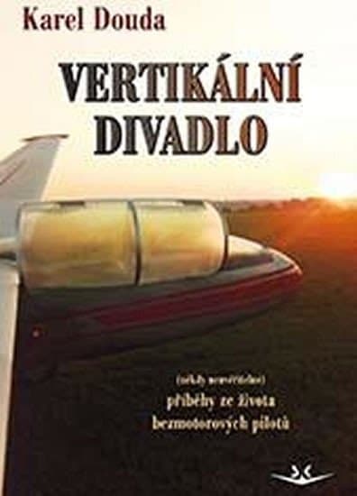 Vertikální divadlo. Příběhy ze života bezmotorových pilotů