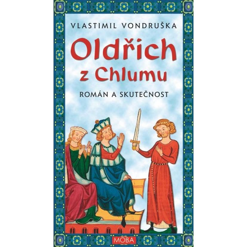 MOBA Oldřich z Chlumu - Román a skutečnost
